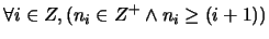 $\forall i \in Z, \left( n_i \in Z^+ \wedge n_i \geq (i+1)\right)$