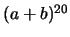 $(a+b)^{20}$