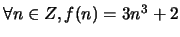 $ \forall n \in Z, f(n)= 3n^3 + 2$