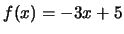 $f(x)= -3x+5$