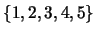 $\{1,2,3,4,5\}$