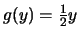 $g(y) = \frac{1}{2}y$