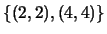 $\{(2,2),(4,4)\}$