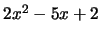 $2x^2 - 5x + 2$