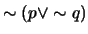 $\sim (p \vee \sim q)$