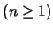 $(n \geq 1)$