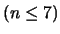 $(n \leq 7)$