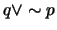 $q \vee \sim p$