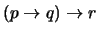$(p \rightarrow q) \rightarrow r$