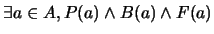 $\exists a \in A, P(a) \wedge B(a) \wedge F(a)$