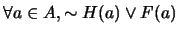 $\forall a \in A, \sim H(a) \vee F(a)$