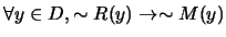 $\forall y \in D, \sim R(y) \rightarrow \sim M(y)$