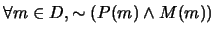 $\forall m \in D, \sim (P(m) \wedge M(m))$