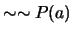 $\sim \sim P(a)$