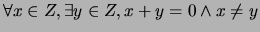 $\forall x \in Z, \exists y \in Z, x+y = 0 \wedge x \neq y$