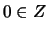 $0 \in Z$