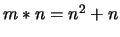 $m * n = n^2 +n$