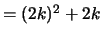 $= (2k)^2 + 2k$