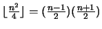 $\lfloor \frac{n^2}{4}\rfloor = (\frac{n-1}{2})(\frac{n+1}{2})$