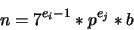 \begin{displaymath}n = 7^{e_i-1} * p^{e_j} * b\end{displaymath}