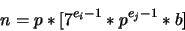 \begin{displaymath}n = p*[7^{e_i-1} * p^{e_j-1} * b]\end{displaymath}