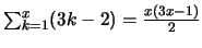 $\sum_{k=1}^{x}(3k-2) = \frac{x(3x-1)}{2}$