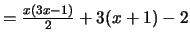 $=\frac{x(3x-1)}{2}+ 3(x+1) -2$