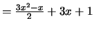 $ = \frac{3x^2 -x}{2} + 3x + 1$