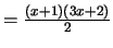$= \frac{(x+1)(3x+2)}{2}$
