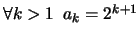 $\forall k>1\,\,\,a_k = 2^{k+1}$
