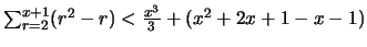 $\sum_{r=2}^{x+1} (r^2-r) < \frac{x^3}{3} + (x^2+2x+1-x-1)$