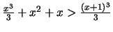 $\frac{x^3}{3} + x^2+x > \frac{(x+1)^3}{3}$