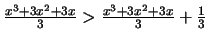 $\frac{x^3+3x^2+3x}{3} > \frac{x^3+3x^2+3x}{3} + \frac{1}{3}$