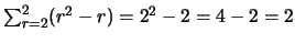 $\sum_{r=2}^2(r^2-r)=2^2-2 = 4-2= 2$