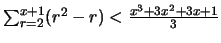 $\sum_{r=2}^{x+1} (r^2-r) < \frac{x^3+3x^2+3x+1}{3}$
