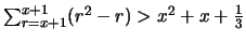 $\sum_{r=x+1}^{x+1} (r^2-r) > x^2+x+\frac{1}{3}$