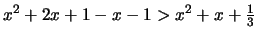 $x^2+2x+1-x-1 > x^2+x+\frac{1}{3}$