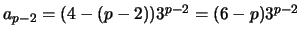 $a_{p-2} = (4-(p-2))3^{p-2} = (6-p)3^{p-2}$
