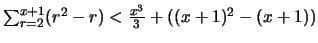 $\sum_{r=2}^{x+1} (r^2-r) < \frac{x^3}{3} + ((x+1)^2-(x+1))$