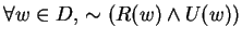 $\forall w\in D,\, \sim (R(w)\wedge U(w))$