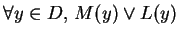 $\forall y\in D,\, M(y)\vee L(y) $