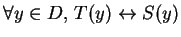 $\forall y\in D,\, T(y)\leftrightarrow S(y)$