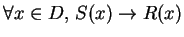 $\forall x\in D,\, S(x)\rightarrow R(x)$