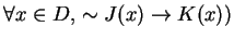 $\forall x\in D,\, \sim J(x)\rightarrow K(x)) $