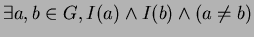 $\exists a, b \in G, I(a) \wedge I(b) \wedge (a \neq
b)$