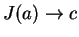 $J(a) \rightarrow c $