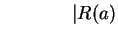 $ \hspace{0.6in}\vert R(a) $