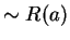 $ \sim R(a) $