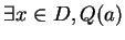 $ \exists x \in D, Q(a)$