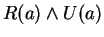 $ R(a) \wedge U(a) $